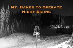 Mt. Baker Ski Area Is Running Night Skiing for the First Time Ever This Weekend