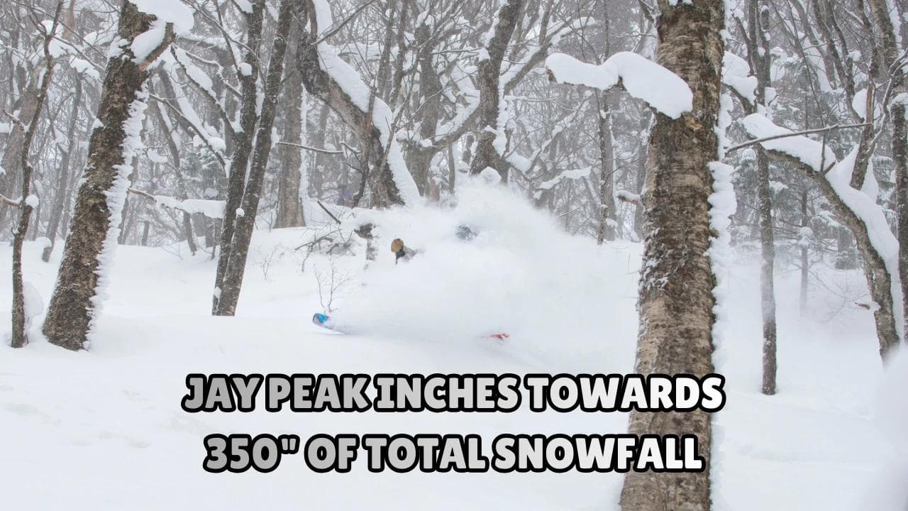 Jay Peak Approaches 350 Inches of Snow Before March: Vermont's Best Season in Years